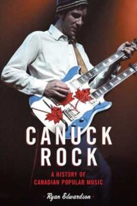 Canuck Rock: A History of Canadian Popular Music