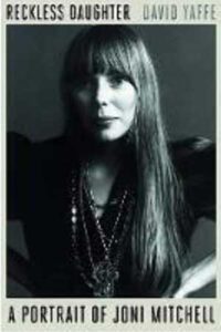 Reckless Daughter: A Portrait of Joni Mitchell